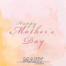 a happy mother 's day greeting card with flowers and the name mary